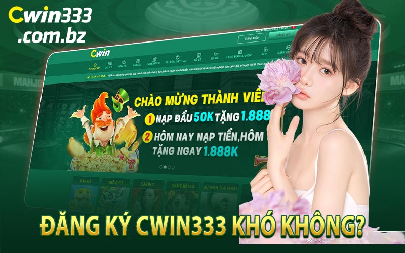 Đăng Ký Cwin333 Khó Không?