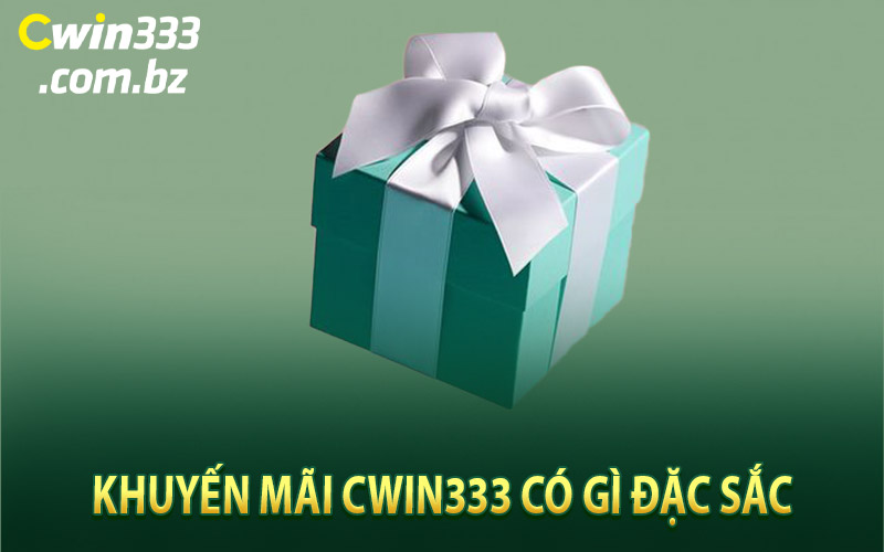 Khuyến Mãi Cwin333 Có Gì Đặc Sắc