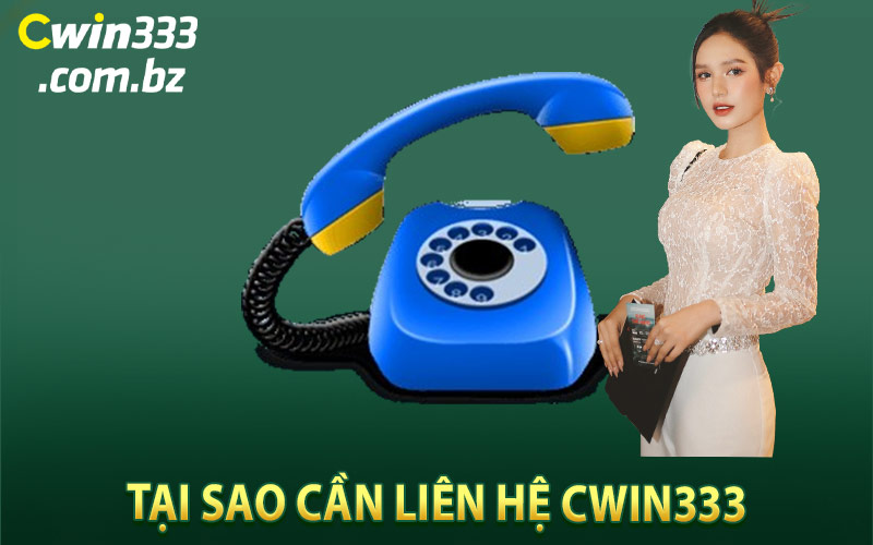 Tại Sao Cần Liên Hệ Cwin333