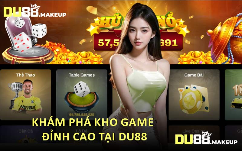 Khám Phá Kho Game Đỉnh Cao Tại DU88