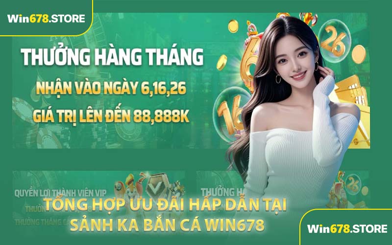 Tổng hợp ưu đãi hấp dẫn tại sảnh KA bắn cá WIN678
